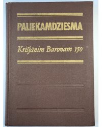 Paliekamdziesma. Krišjānim Baronam 150