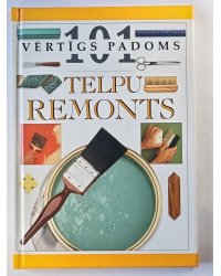 Telpu remonts. 101 vērtīgs padoms