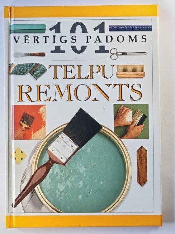 Telpu remonts. 101 vērtīgs padoms