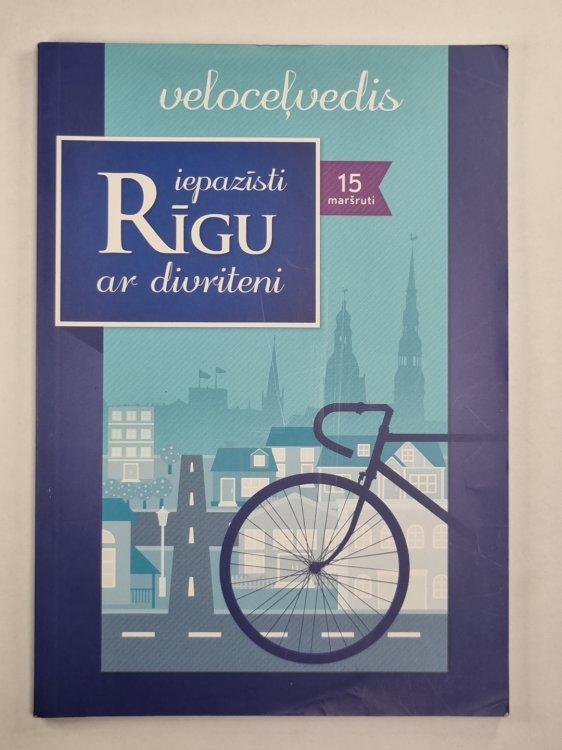 Iepazīsti Rīgu ar divriteni. Veloceļvedis