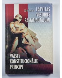 Latvijas vēstures pamatjautājumi un valsts konstitucionālie principi