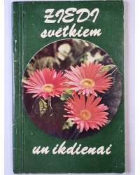 Ziedi svētkiem un ikdienai