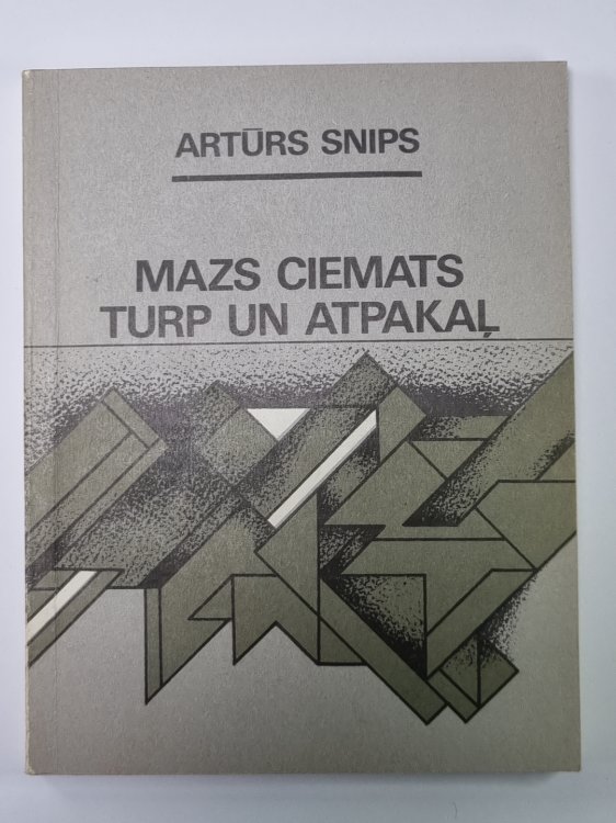 Обложка книги «Mazs ciemats turp un atpakaļ. Stāsti, īsromāns» — Artūrs Snips