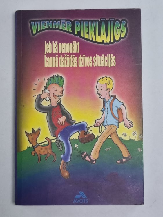 Vienmēr pieklajīgs, jeb kā nenonākt kaunā dzīves situacijās