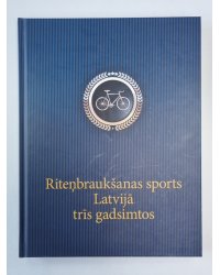 Riteņbraukšanas sports Latvijā trīs gadsimtos