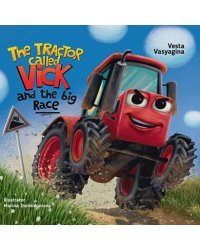 The tractor called Vick and the big race.Трактор Вик и большая гонка