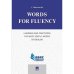 Words for Fluency.Learning and Practicing the Most Useful Words of English