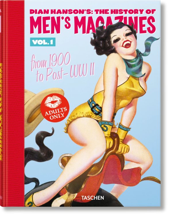 Dian Hanson’s: The History of Men’s Magazines. Vol. 1: From 1900 to Post-WWII Dian Hanson’s: The History of Men’s Magazines. Vol. 1: From 1900 to Post-WWII