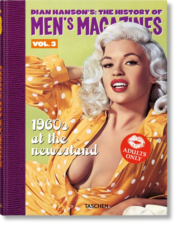 Dian Hanson’s: The History of Men’s Magazines. Vol. 3: 1960s At the Newsstand Dian Hanson’s: The History of Men’s Magazines. Vol. 3: 1960s At the Newsstand