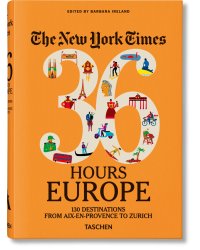 The New York Times 36 Hours. Europe. 3rd Edition