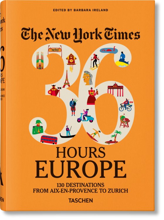 The New York Times 36 Hours. Europe. 3rd Edition The New York Times 36 Hours. Europe. 3rd Edition