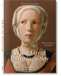 What Paintings Say. 100 Masterpieces in Detail