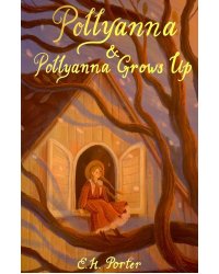 Pollyanna and Pollyanna Grows Up