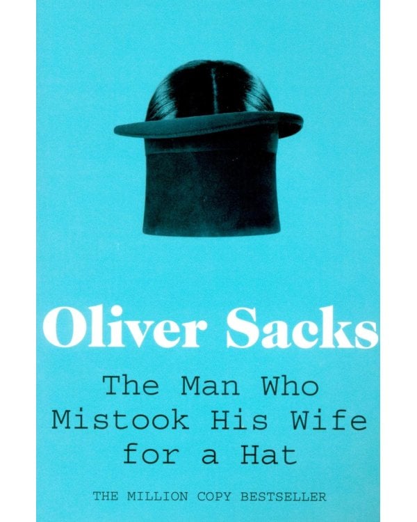 The Man Who Mistook His Wife for a Hat