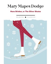 Hans Brinker: Or The Silver Skates