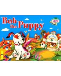 Bob the Puppy = Щенок Боб. (книга на англ. яз.)