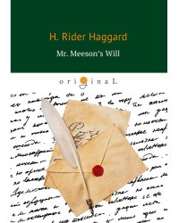 Mr. Meeson’s Will = Завещание мистера Мизона: на англ.яз