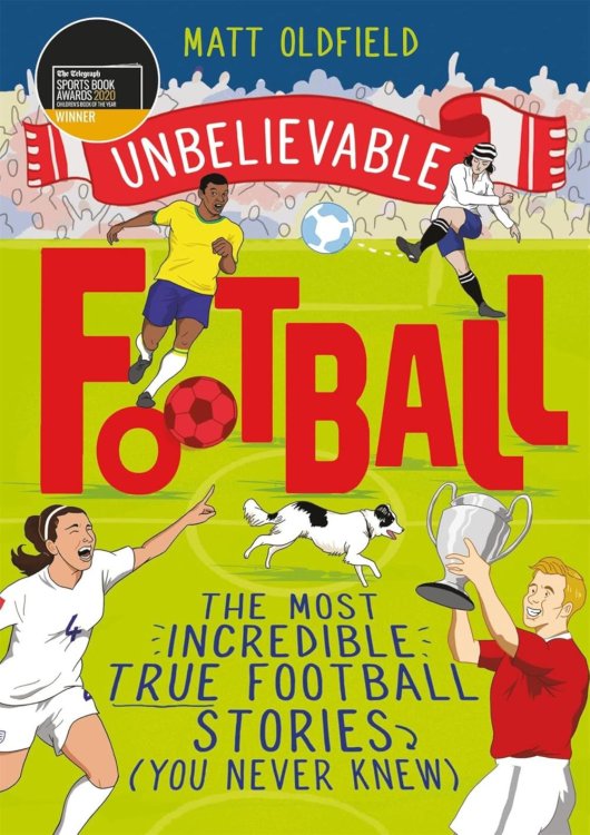 Unbelievable Football: Most Incredible True Football Stories (You Never Knew)