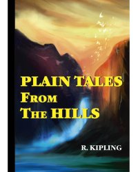Plain Tales From The Hills = Простые рассказы с гор: сборник на англ.яз
