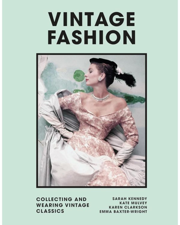Vintage Fashion: Collecting and wearing Vintage classics