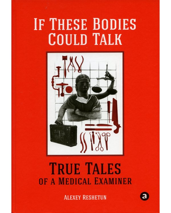 If These Bodies Could Talk: True Tales of a Medical Examiner