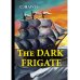The Dark Frigate = Темный фрегат: на англ.яз