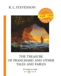 The Treasure of Franchard and Other Tales and Fables = Клад под развалинами Франшарского монастыря и другие рассказы и басни: на англ.яз
