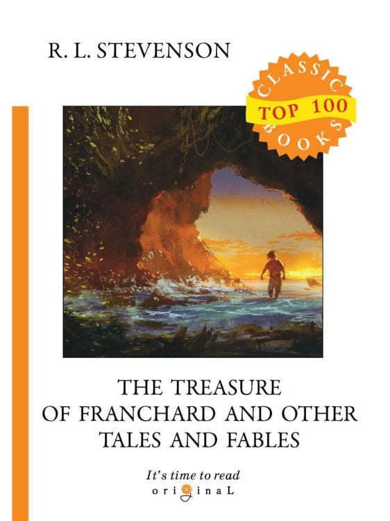 Original Top 100 Classic books The Treasure of Franchard and Other Tales and Fables = Клад под развалинами Франшарского монастыря и другие рассказы и басни: на англ.яз