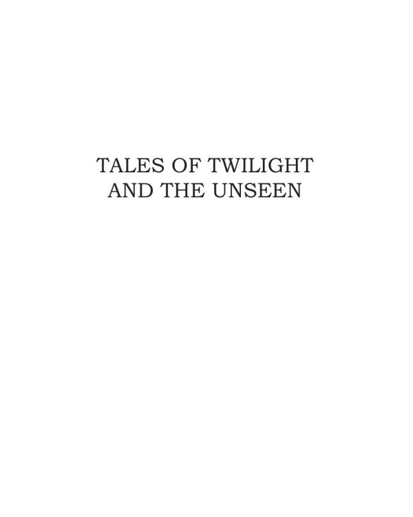 Tales of Twilight and the Unseen and Danger!
