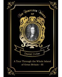 A Tour Through the Whole Island of Great Britain III = Тур через Великобританю 3. Т. 8: на англ.яз