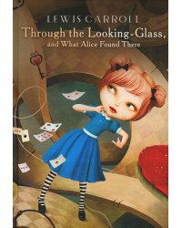Through the Looking-Glass, and What Alice Found There: роман на англ.яз