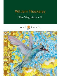 The Virginians 2 = Виргинцы: рассказ о последнем веке 2: на англ.яз