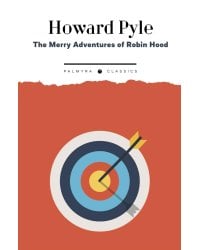 The Merry Adventures of Robin Hood. of Great Renown in Nottinghamshire: на англ.яз