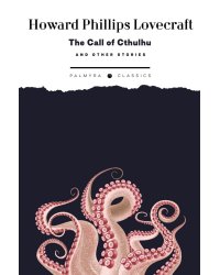 The Call of Cthulhu and Other Stories: на англ.яз