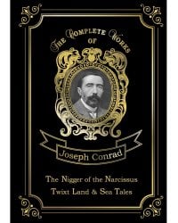 The Nigger of the Narcissus, Twixt Land & Sea Tales = Негр с Нарцисса и Рассказы о суше и море: на англ.яз
