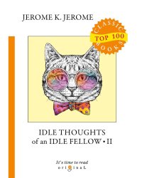 Idle Thoughts of an Idle Fellow 2 = Праздные мысли праздного человека 2: на англ.яз