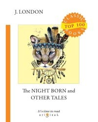 The Night Born and Other Tales = Рожденная в ночи и другие рассказы: на англ.яз