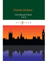 Our Mutual Friend I &amp; II