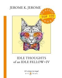 Idle Thoughts of an Idle Fellow IV = Праздные мысли праздного человека IV: на англ.яз