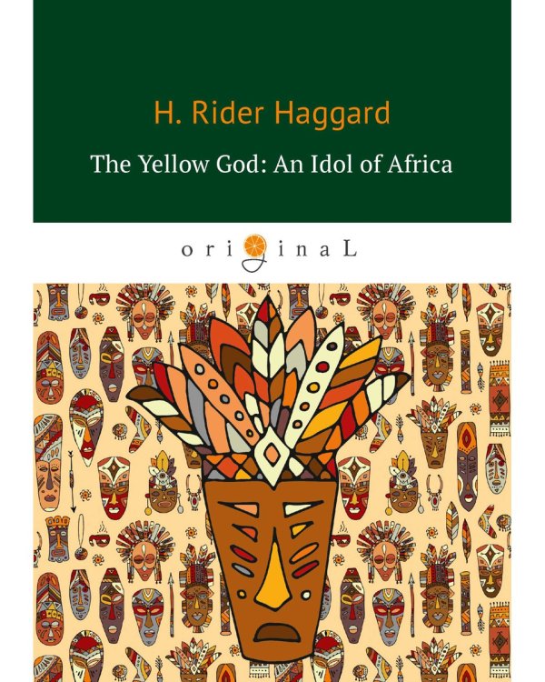 The Yellow God. An Idol of Africa