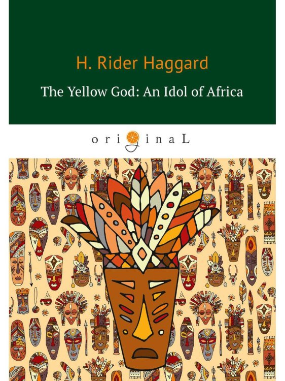 The Yellow God. An Idol of Africa