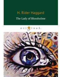The Lady of Blossholme = Хозяйка Блосхолма: на англ.яз