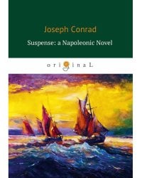 Suspense: a Napoleonic Novel = Ожидание: роман Наполеона: на англ.яз