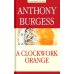 A Clockwork Orange = Заводной апельсин: на англ.яз