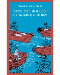 Three Men in a Boat, To Say Nothing of the Dog
