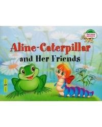 Гусеница Алина и ее друзья. Aline-Caterpillar and Her Friends (на англ. языке)