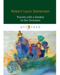 Travels with a Donkey in the Cevennes = Путешествия с ослом: на англ.яз