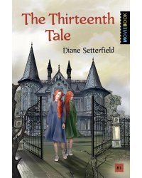 Тринадцатая сказка = The Thirteenth Tale. Книга для чтения на английском языке