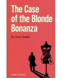 The Case of the Blonde Bonanza = Дело о белокурой удаче. Книга для чтения на английском языке