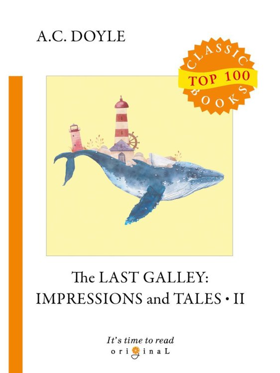 Original Top 100 Classic books The Last Galley: Impressions and Tales 2 = Последняя галерея: впечатления и рассказы 2: на англ.яз
